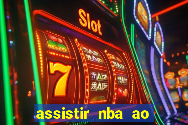 assistir nba ao vivo multicanais